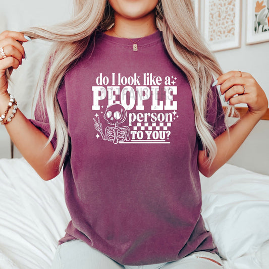 Do I look like a people person to you tee