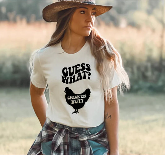 Guess What Chicken Butt tee