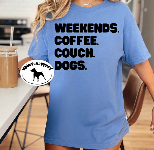Weekends.Coffee.Couch.Dogs tee