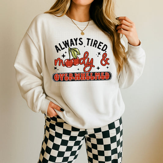 Always Tired Moody & Overwhelmed tee