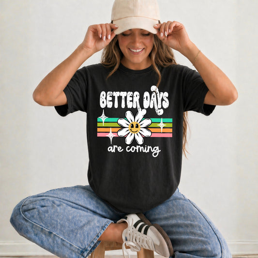 Better Days are Coming tee (White Ink)