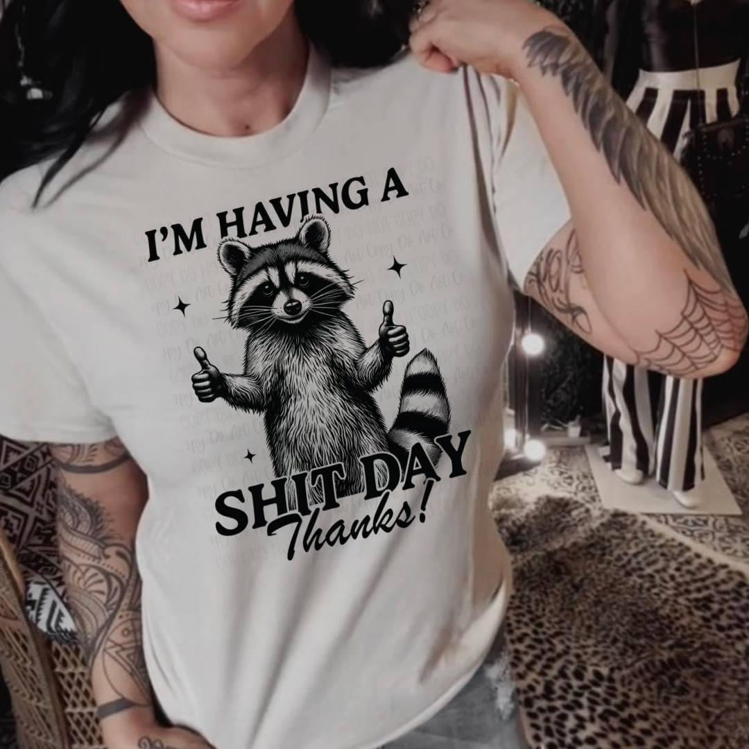 I'm having a shit day Thanks! T-shirt