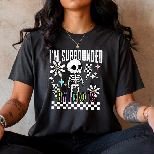 I'm surrounded by Idiots tee (white ink)