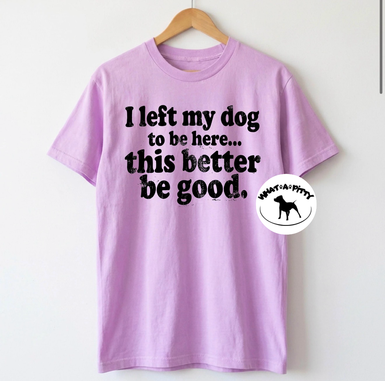 I left my dog to be here tee (Black Ink)