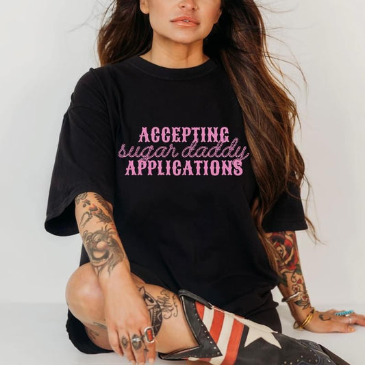 Accepting Sugar Daddy Applications t-shirt