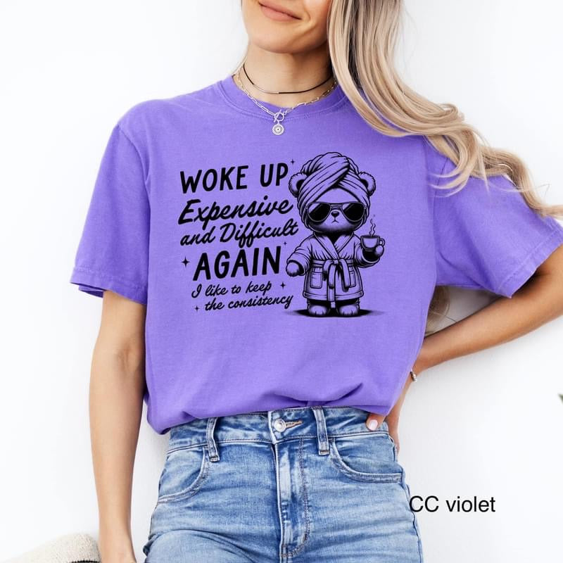 Woke Up Expensive and Difficult again tee