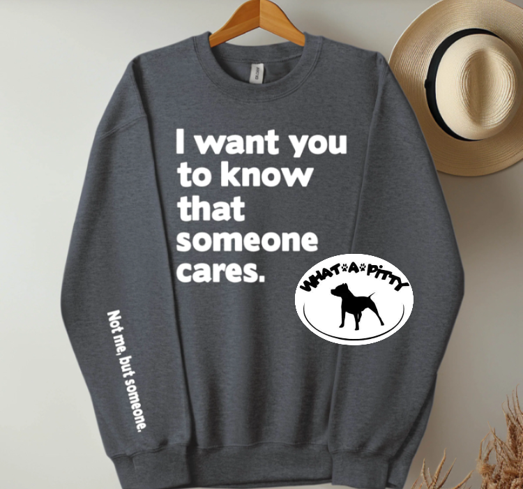 I want you to know someone cares sweatshirt with sleeve design