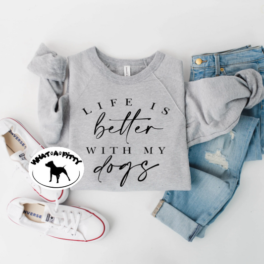 Life is Better with my Dogs tee