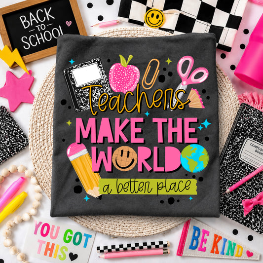 Teachers make the World a better place tee
