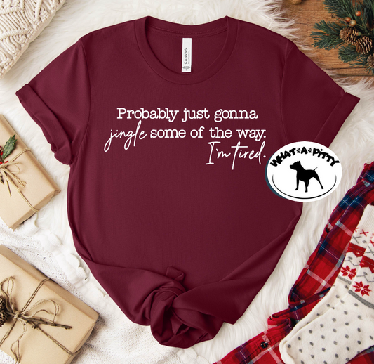 Probably going to jingle some of the way tee (black ink)