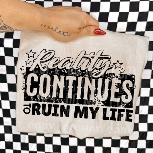 Reality Continues to Ruin my Life tee