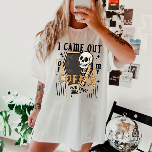 I came out of my Coffin for this tee (Black Ink)