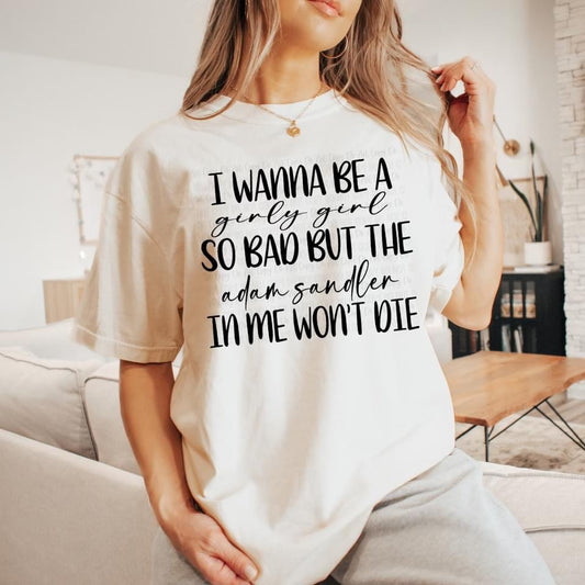 The Adam Sandler in me won't die tee