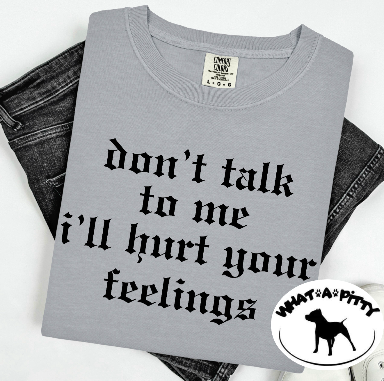 I'll hurt your feelings tee
