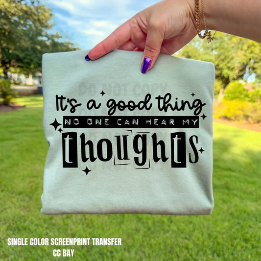 It's a good thing no one can hear my Thoughts tee (Black Ink)