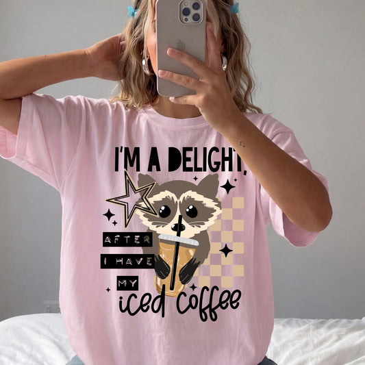 I'm a delight after I've had my iced-coffee tee