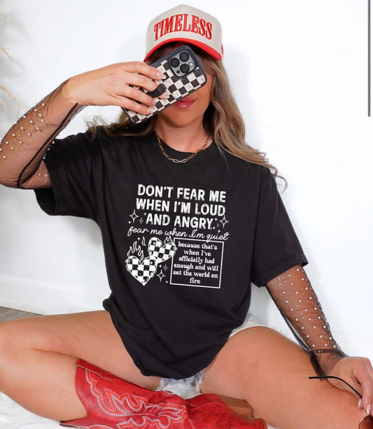 Fear me when I'm quiet tee