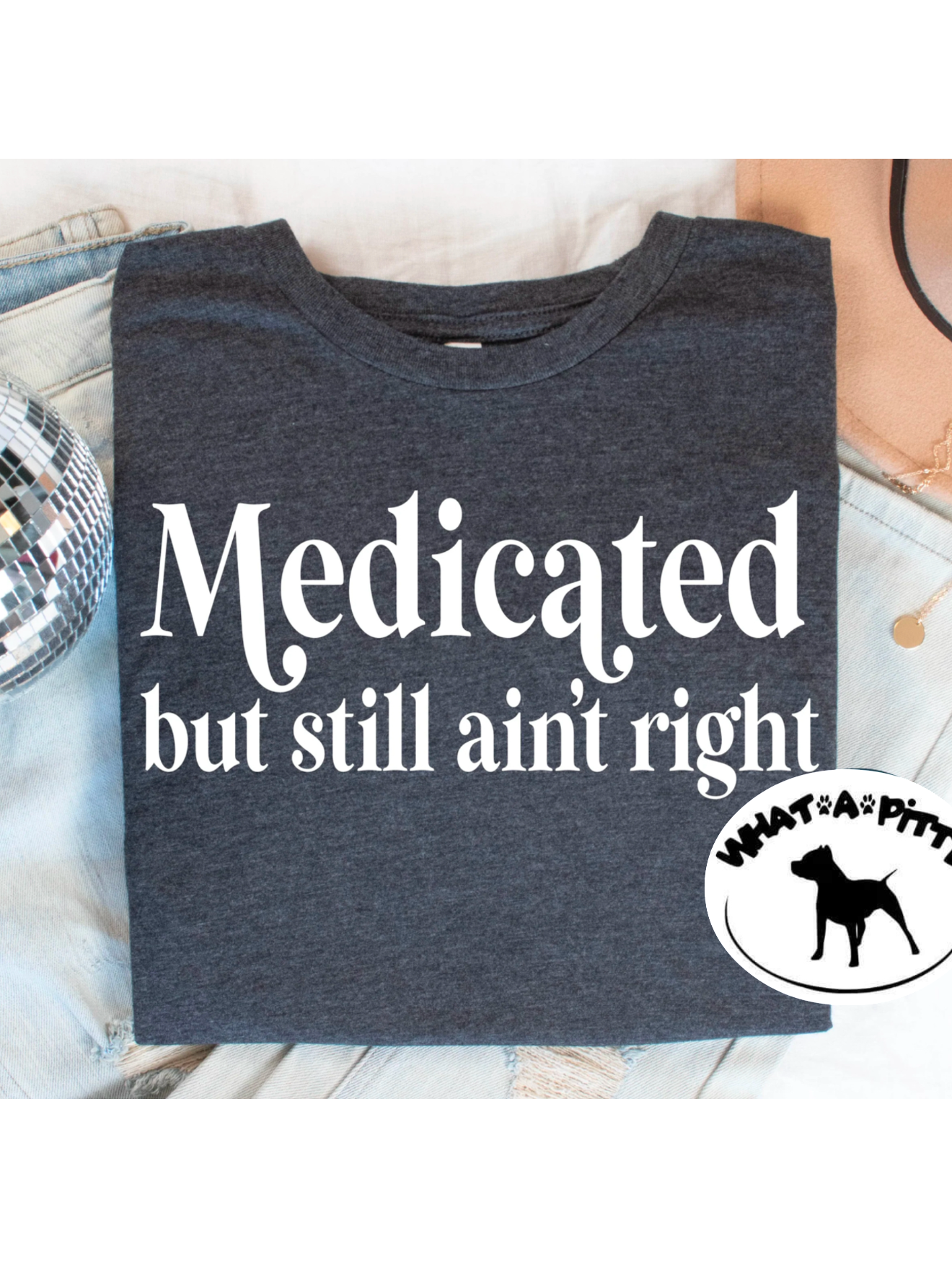 Medicated but something ain't right tee