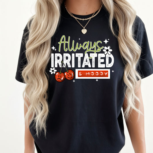 Always Irritated & Moody tee (White Ink)