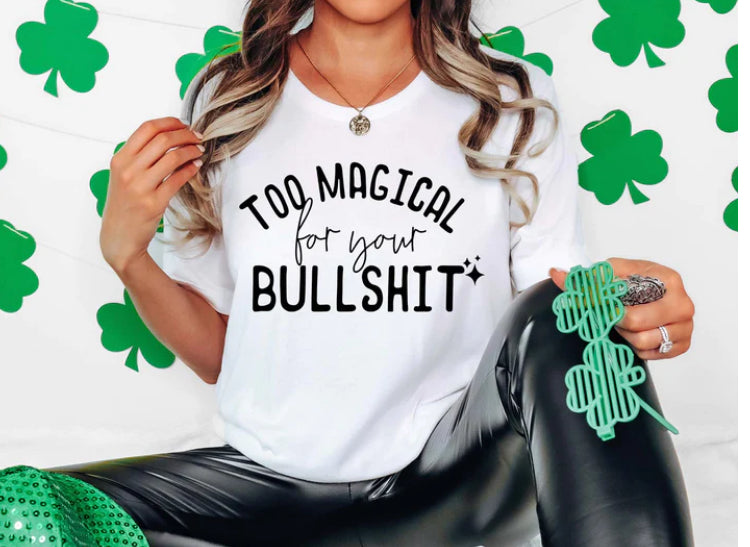 Too Magical for your Bullshit tee