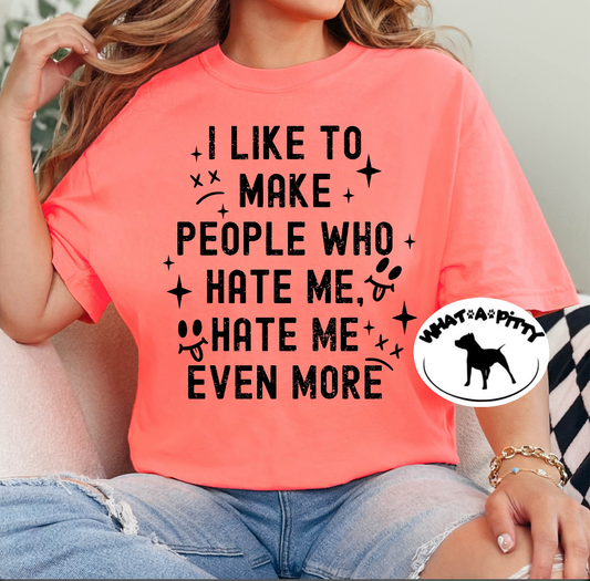 Hate me even more tee