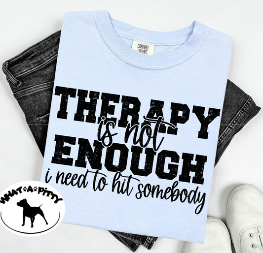 Therapy is not enough tee