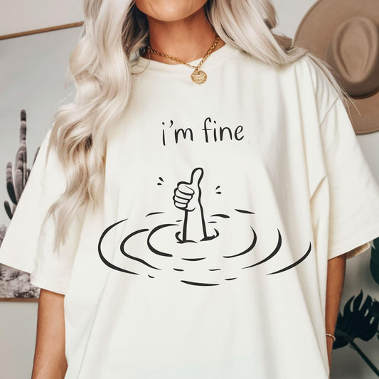 I'm fine t-shirt