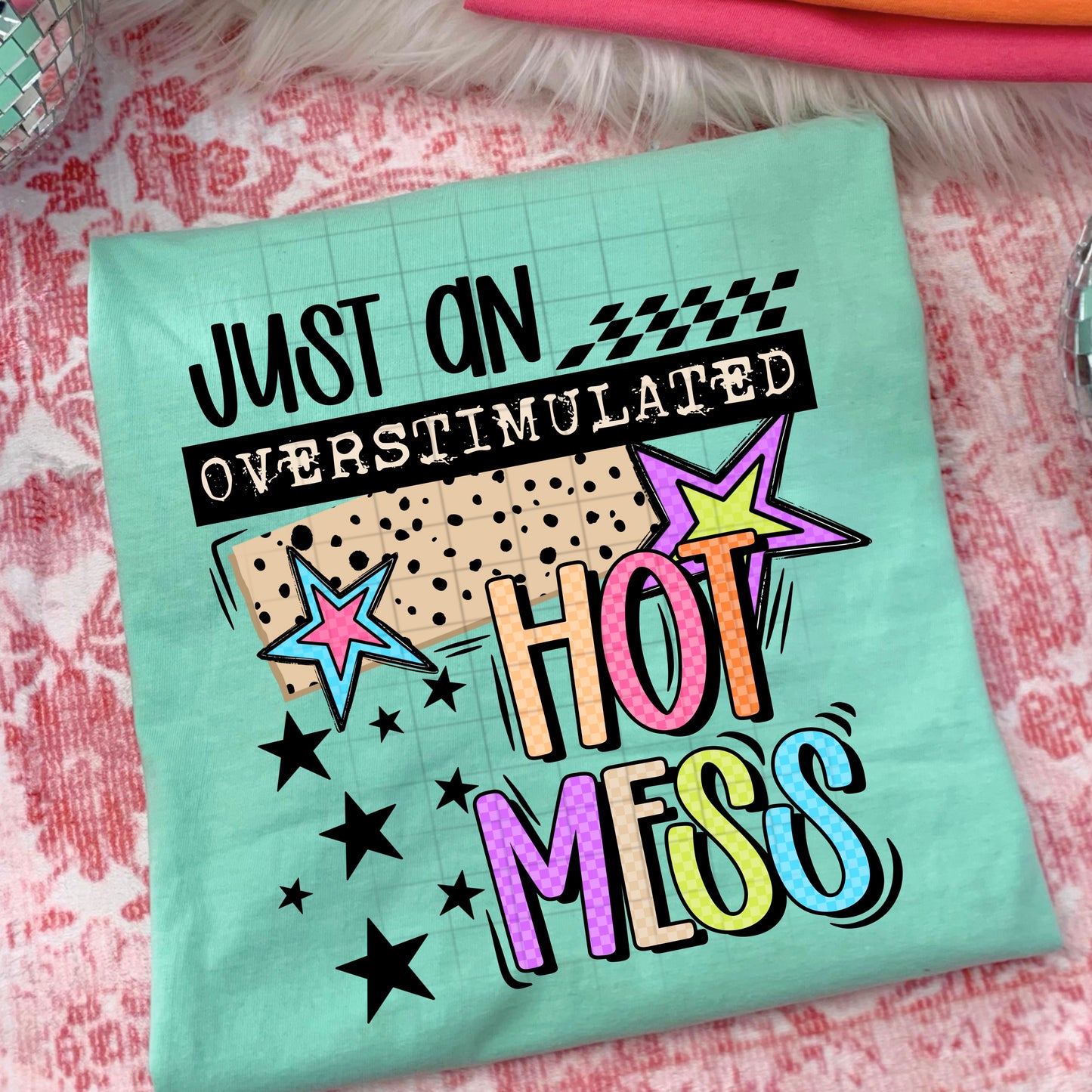 Just an Overstimulated Hot Mess tee (Black Ink)