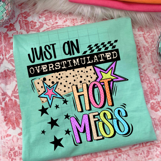 Just an Overstimulated Hot Mess tee (Black Ink)