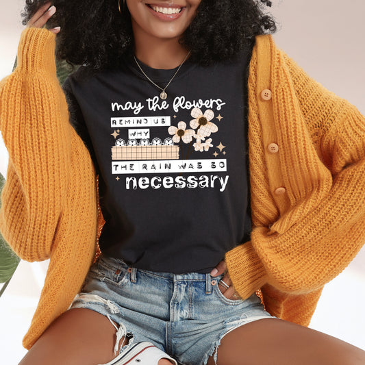 The Rain was so necessary tee (White Ink)