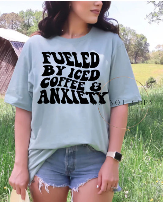 Fueled by Iced Coffee & Anxiety tee