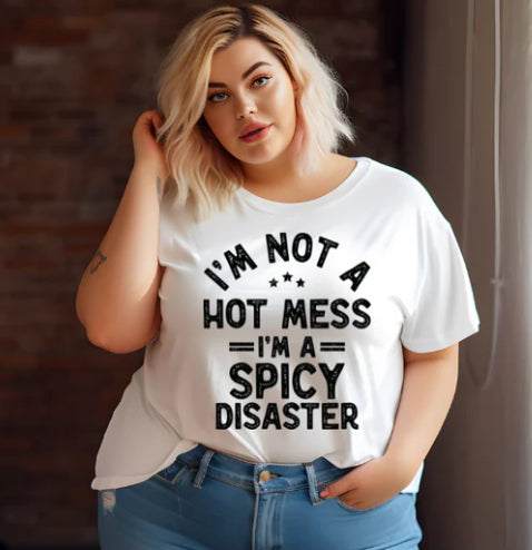 I'm not a hot mess I'm a Spicy Disaster tee