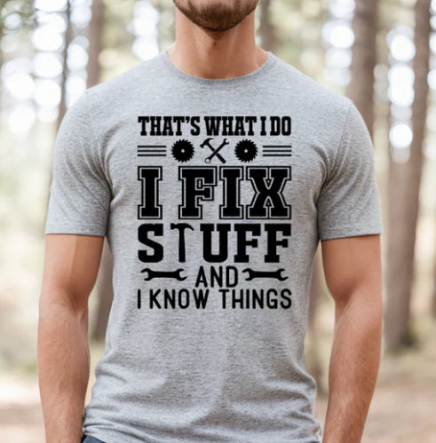 I fix stuff and I know things tee