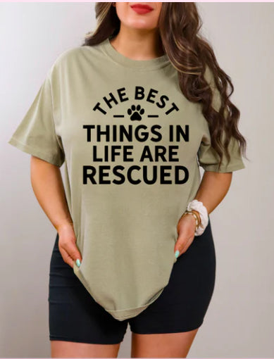 The Best things in life are Rescued tee