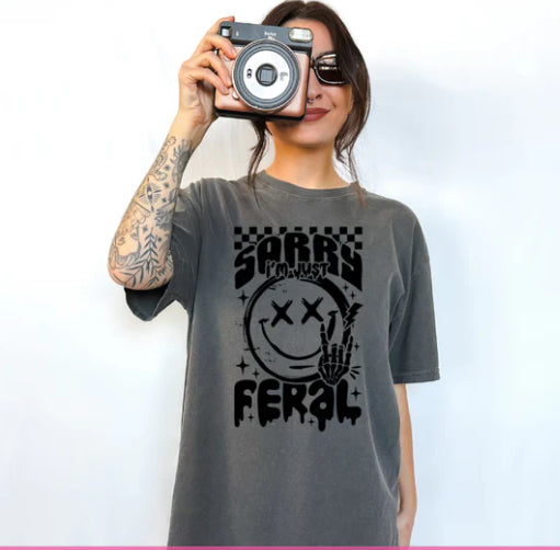 Sorry I'm just FERAL tee