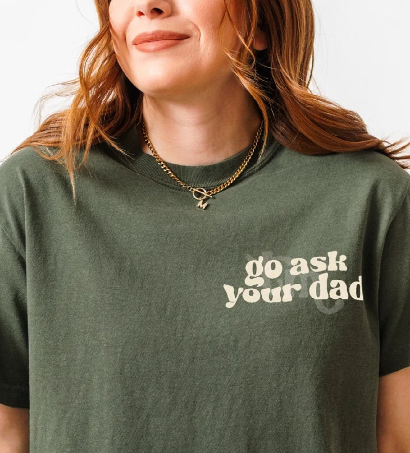 Go ask your dad tee