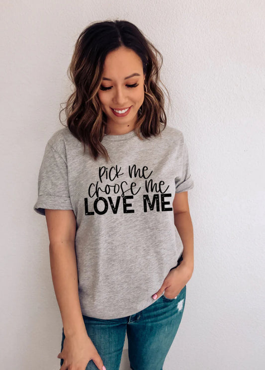 Pick Me, Choose Me, Love Me tee