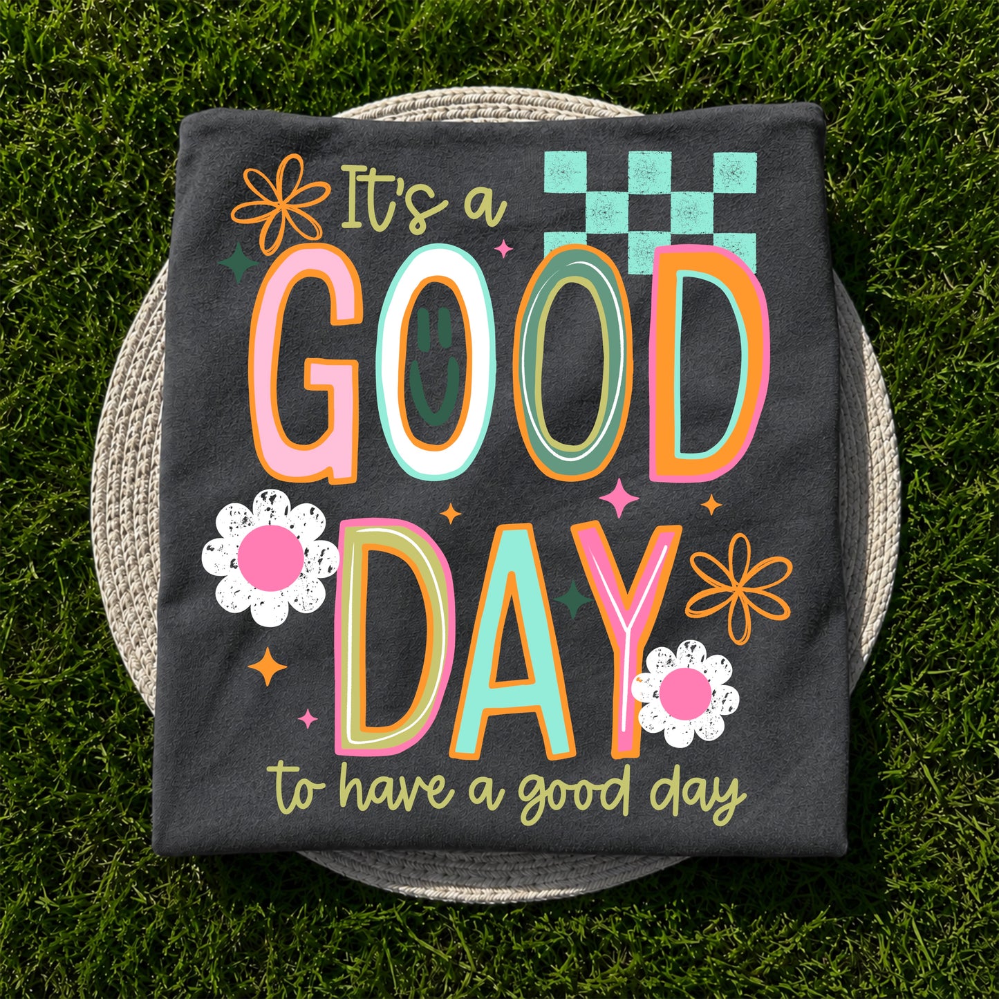 It's a Good Day to have a Good Day tee
