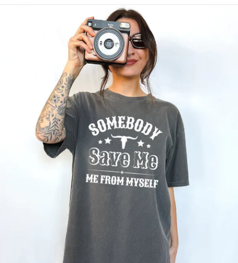 Somebody Save Me, Me from Myself tee