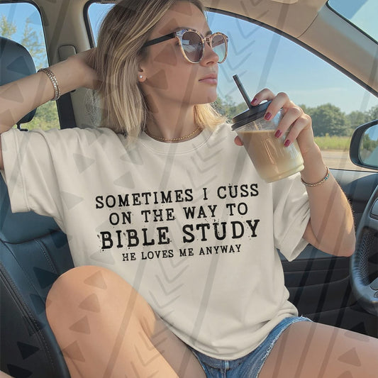 Sometimes I cuss on the way to Bible Study tee