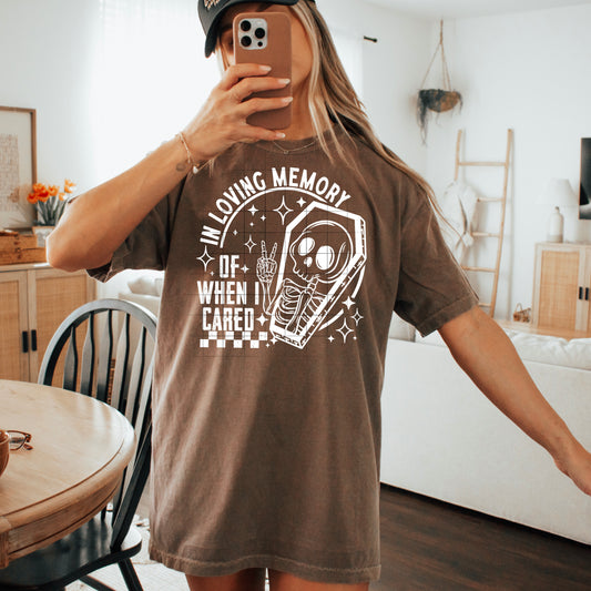 In loving memory of when I cared tee (white ink)