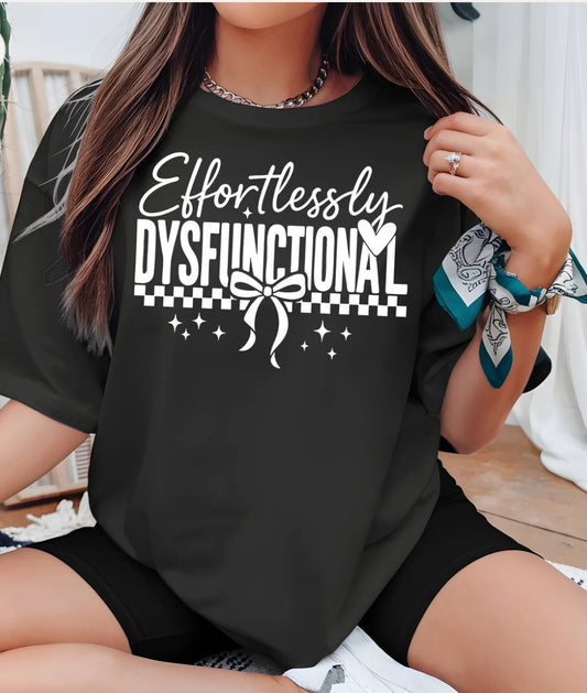 Effortlessly Dysfunctional tee