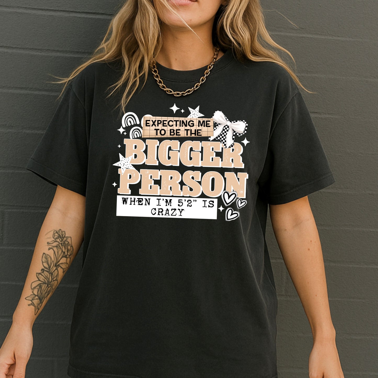 Expecting me to be the Bigger person tee (White Ink)