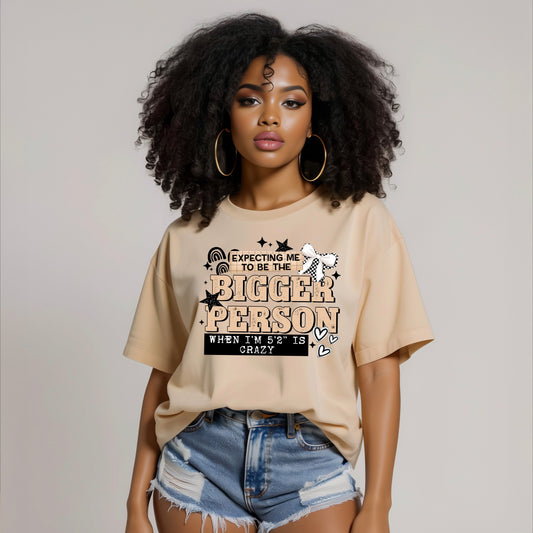 Expecting me to be the Bigger person tee (Black Ink)