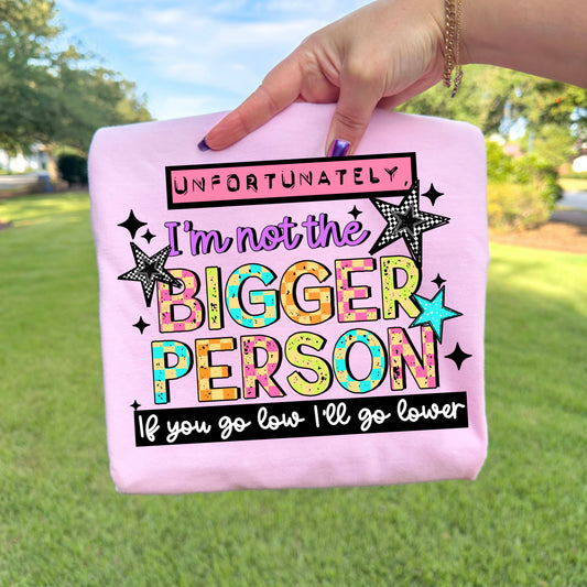 I'm not the Bigger Person tee (Black Ink)