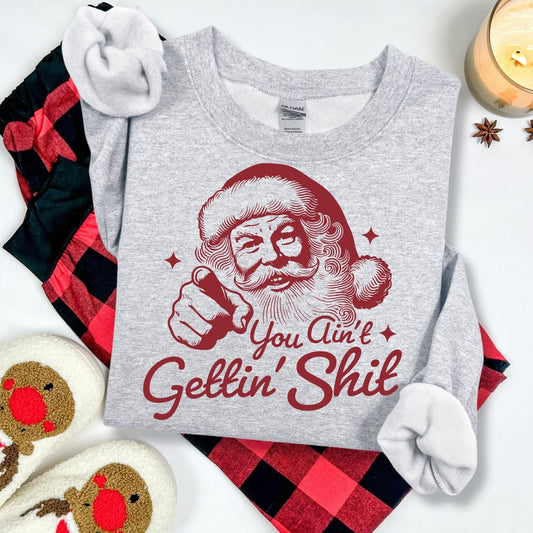 You ain't gettin' shit Santa tee