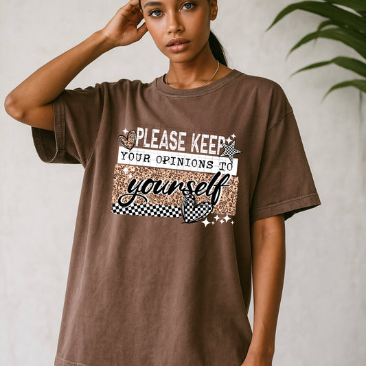 Keep your opinions to yourself tee (white ink)