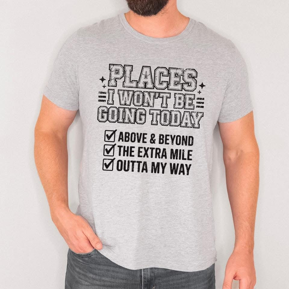 Places I won't be going tee