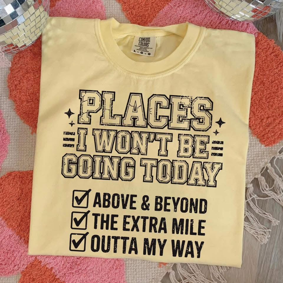 Places I won't be going tee