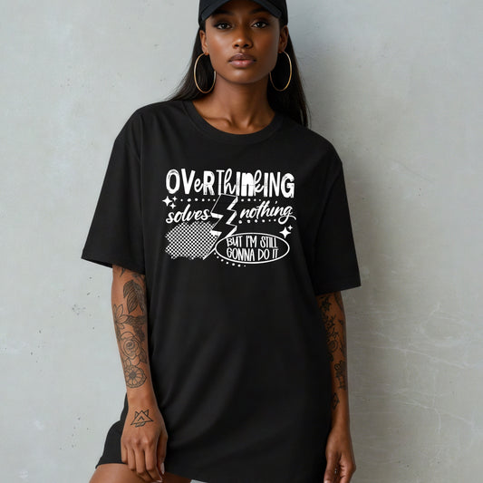 Overthinking Solves Nothing tee (White Ink)